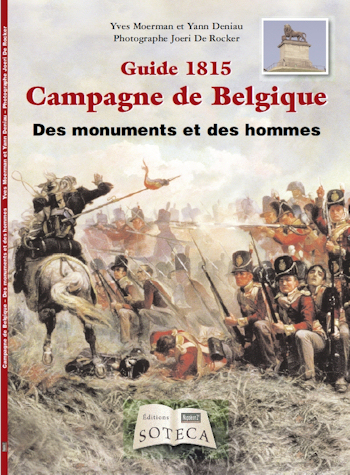 1815 Campagne de Belgique des monuments et des hommes -  2015 ditions Soteca